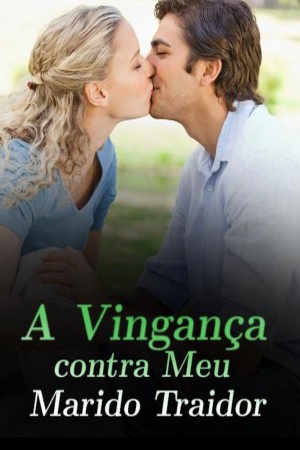 Capa de A Vingança contra Meu Marido Traidor