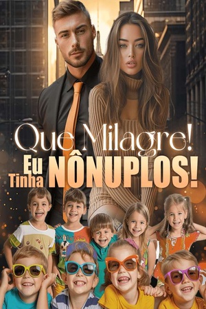 Que Milagre! Eu Tinha NÔNUPLOS!
