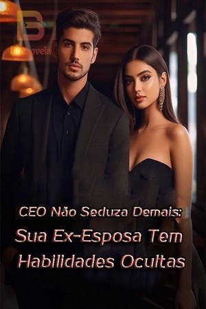 Capa de CEO Não Seduza Demais: Sua Ex-Esposa Tem Habilidades Ocultas