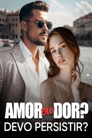 Capa de Amor ou Dor? Devo persistir?