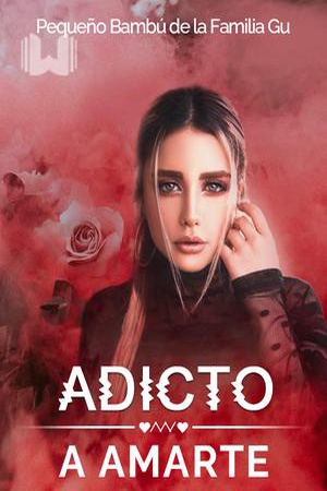 Capa de Adicto a amarte: La esposa condenada del Jefe paranoico y dominante