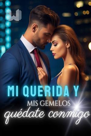 Mi querida y mis gemelos, quédate conmigo