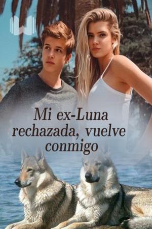 Capa de Mi ex-Luna rechazada, vuelve conmigo