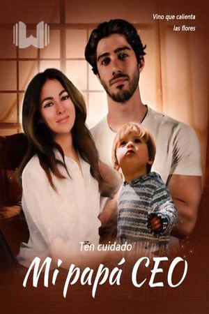 Ten cuidado, mi papá CEO