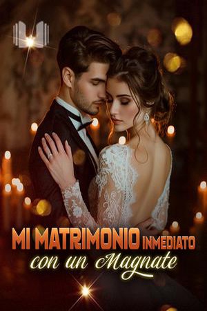 Mi Matrimonio Inmediato con un Magnate