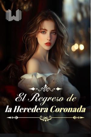 Capa de El Regreso de la Heredera Coronada
