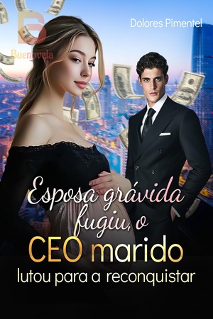 Capa de Esposa grávida fugiu, o CEO marido lutou para a reconquistar
