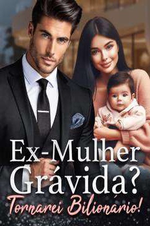 Capa de Ex-Mulher Grávida?Tornarei Bilionário!