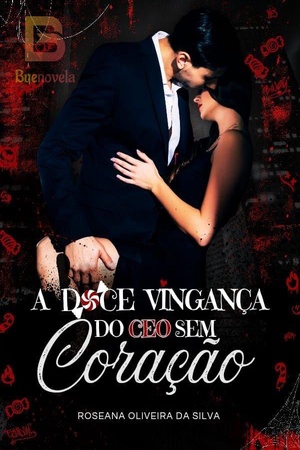 Capa de A DOCE VINGANÇA DO CEO SEM CORAÇÃO - IMPÉRIO CLIFFORD I