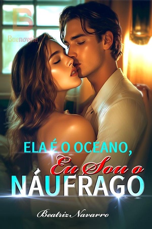 Ela é o Oceano, Eu Sou o Náufrago