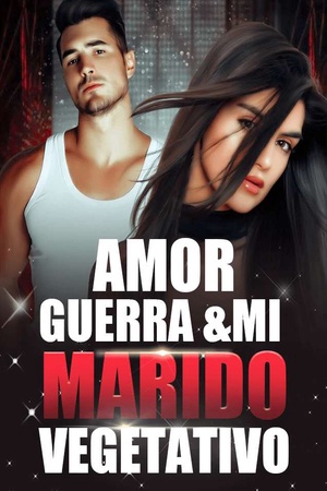 Portada de Amor, Guerra&Mi Marido Vegetativo