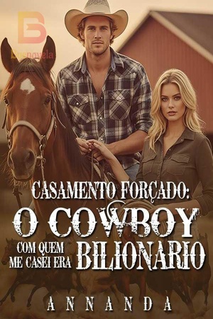 Capa de Casamento Forçado: O Cowboy com quem me casei era Bilionário