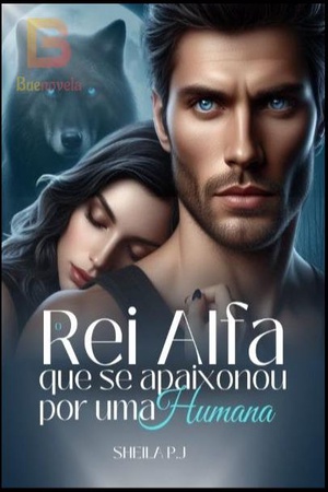 Capa de O REI ALFA QUE SE APAIXONOU POR UMA HUMANA.